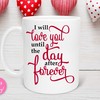 Romantic Gift for Valentine's Day - I Will Love You Until Valentines Day Coffee Mug for Lover