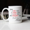 Romantic Personalised Mug For Couple: I Met You, I Liked You, I Love You, I'm Keeping You Mug