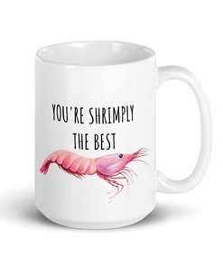 Shrimply The Best Mug - Cute Birthday Gift - Anniversary Mug - I Love You