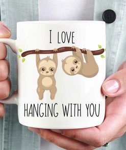 Sloth Mug - I Love Hanging With You Funny Gift for Boyfriend