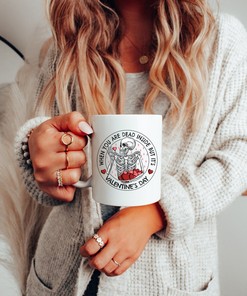 The Sarcastic Mug For Valentine's Day: When You Are Dead Inside But It's Valentine's Day