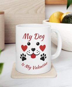 Valentines Dog Mug - Dog Lover Valentines Day Tea Cup Gift for Mom - My Dog is My Valentine Coffee Cup