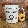 Valentines Mug with Quote I Love You This Much Gift Idea for Him or Her - Cute Gift for Coffee or Tea Lovers