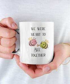 We Were Meant To Bee Together Mug: Inspirational Mug For Him Or Her This Valentine's Day