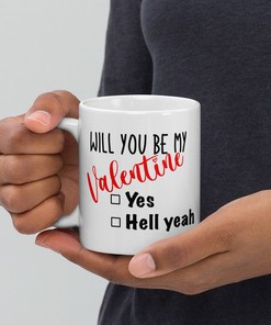 Will You Be My Valentine Funny Coffee Mug - Hilarious Valentine's Day Gift for Her with Quotes