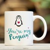 You Are My Penguin Mug - Romantic Gift - Anniversary Mug - Cute Valentines Day Mug