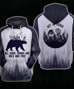Bear Hoodie All Over Print 3D Zip Hoodie For Fans - All Good Things Are Wild And Free! Get In Loser
