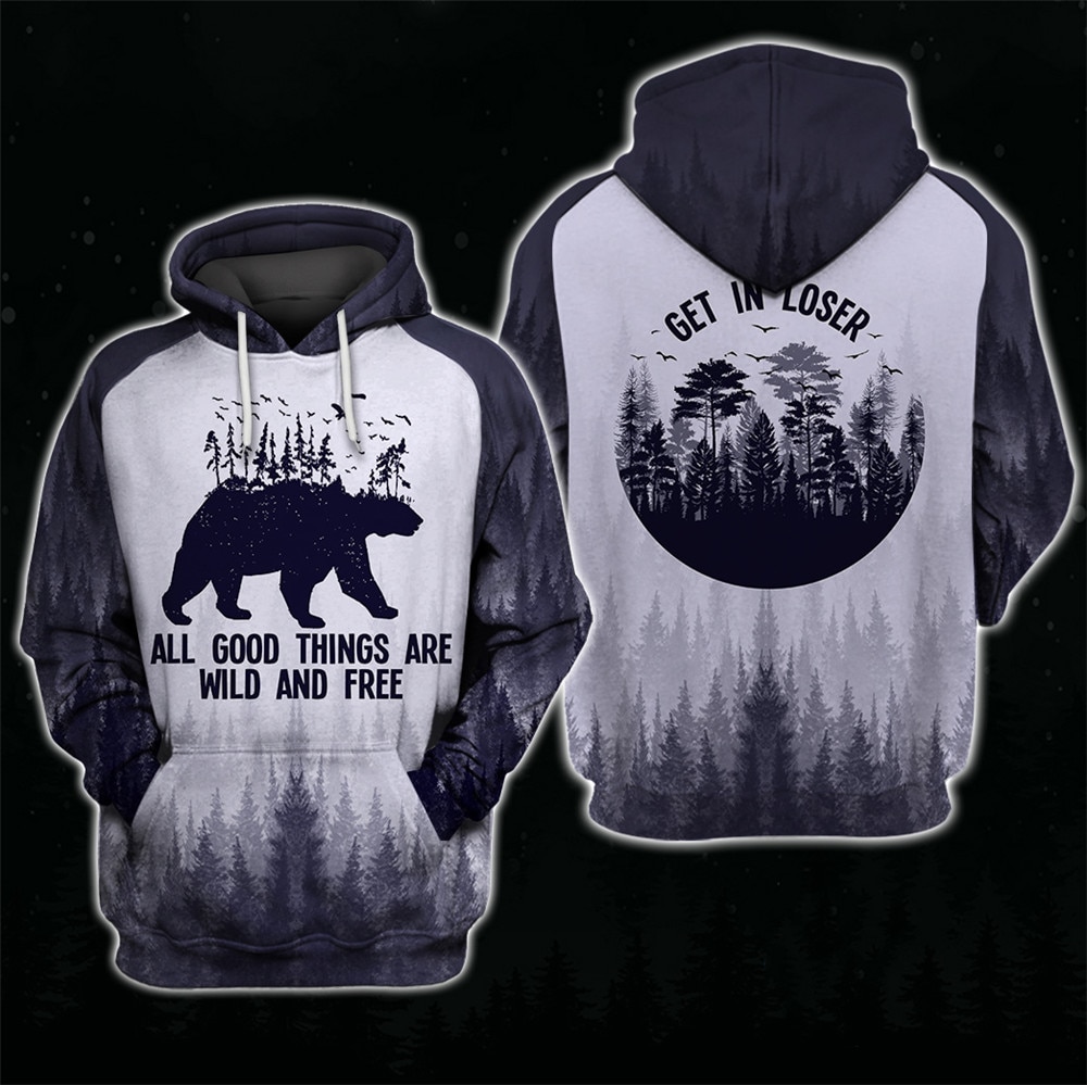 Bear Hoodie All Over Print 3D Zip Hoodie For Fans - All Good Things Are Wild And Free! Get In Loser