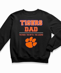 Clemson Tigers Dad - The Man, The Myth, The Legend T-Shirt Hoodie Sweatshirt for Fans