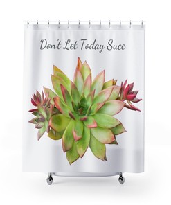Don't let today SUCC Sukkulente Shower Curtain with Funny Quotes for Bathroom Decor