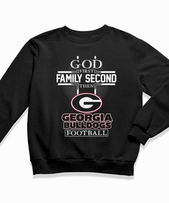 God First Family Second Then Georgia Bulldogs Football Tee - Perfect Apparel for Fans with Faith