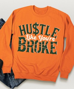 Hustle Like You're Broke Miami Hurricanes Hoodie Sweatshirt Fan Gift