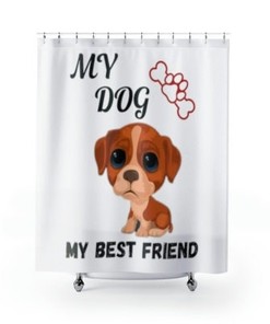 MY DOG my best FRIEND Cute Dog Shower Curtain, Art Gift, Bathroom Decor One side print, Cool