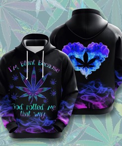 I'M Blunt Because God Rolled Me That Way Custom 3D Hoodie - Funny And Bold