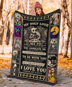 Jack & Sally Blanket - Custom Home Decoration, My Only Love Since the Day I Met You