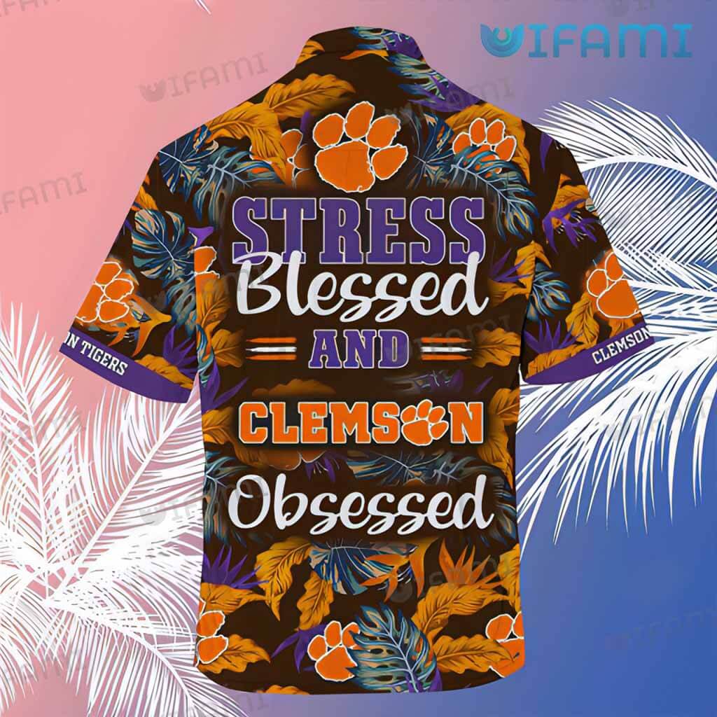 Clemson Tigers Hawaiian Shirt - Stress Blessed Obsessed Clemson Gift