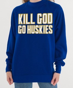 Kill God Go Huskies Washington Shirt - Support Your Team in Style