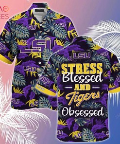 Limited Summer Hawaiian Shirt and Shorts for Fans - Stress Blessed Obsessed LSU TIGERS