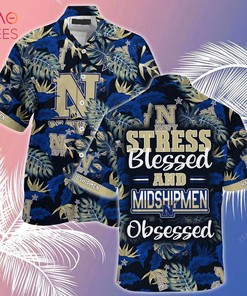 Navy Midshipmen Hawaiian Shirt And Shorts For Summer, Stress Blessed Obsessed Fans