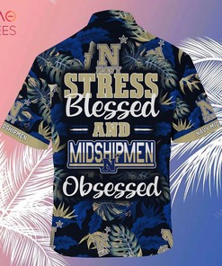 Navy Midshipmen Hawaiian Shirt And Shorts For Summer, Stress Blessed Obsessed Fans