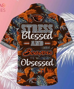 Oregon State Beavers Hawaiian Shirt And Shorts For Summer, Stress Blessed Obsessed Fans